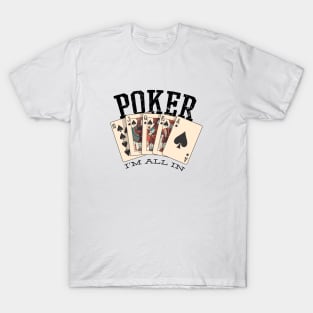 POKER, I'M ALL IN T-Shirt